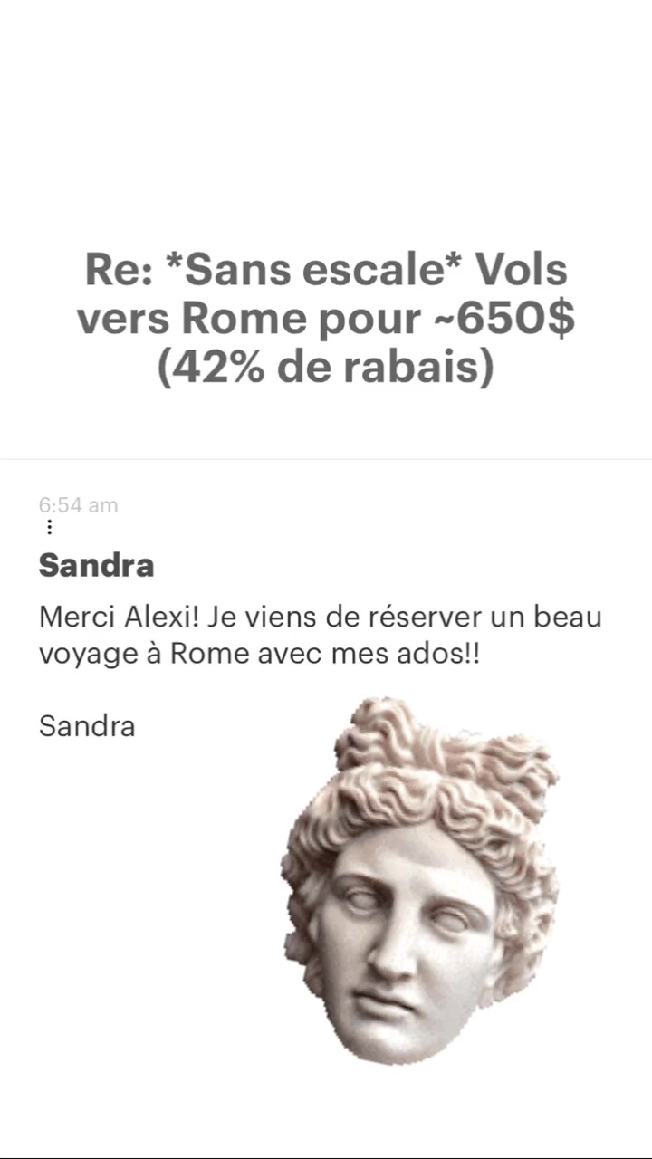 Re: “Sans escale* Vols vers Rome pour -650$ (42% de rabais) Sandra Merci Alexi! Je viens de réserver un beau voyage à Rome avec mes ados!! Sandra 