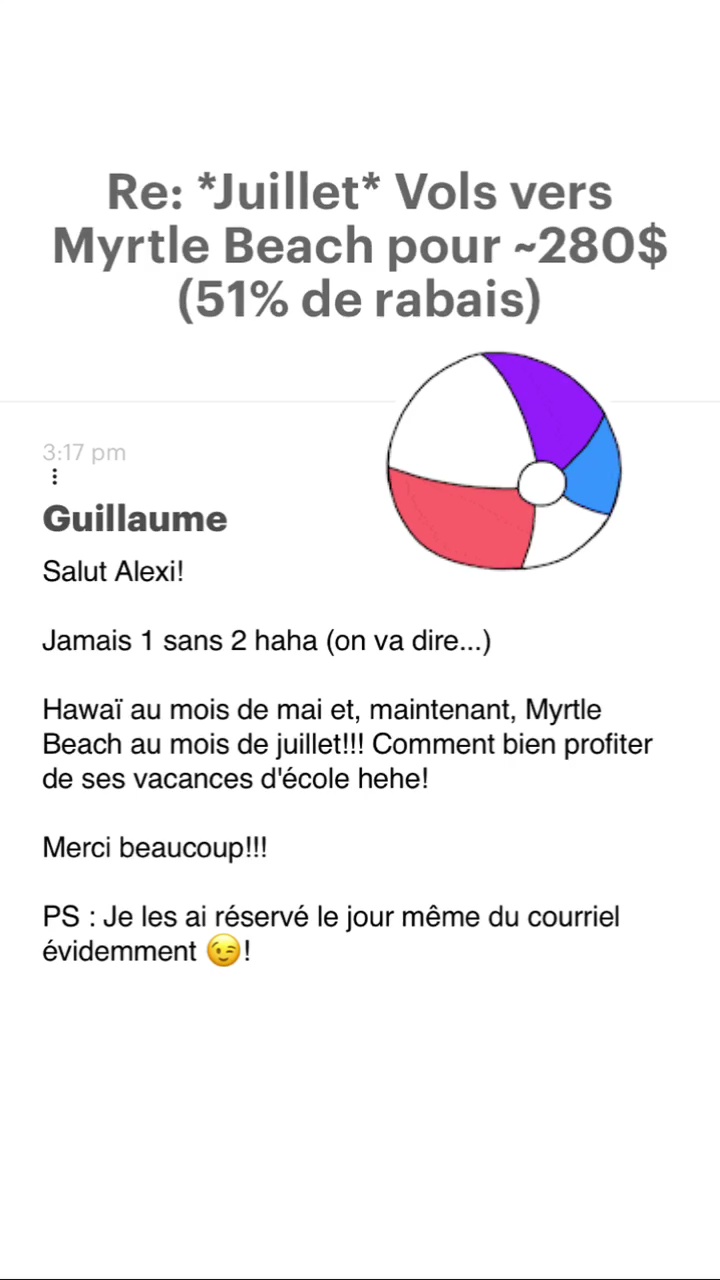 Re: “Juillet* Vols vers Myrtle Beach pour -280$ (51% de rabais) Guillaume Salut Alexi! Jamais 1 sans 2 haha (on va dire...) Hawaï au mois de mai et, maintenant, Myritle Beach au mois de juillet!!! Comment bien profiter de ses vacances d'école hehel! Merci beaucoupl!! PS : Je les ai réservé le jour même du courriel évidemment 63)! 