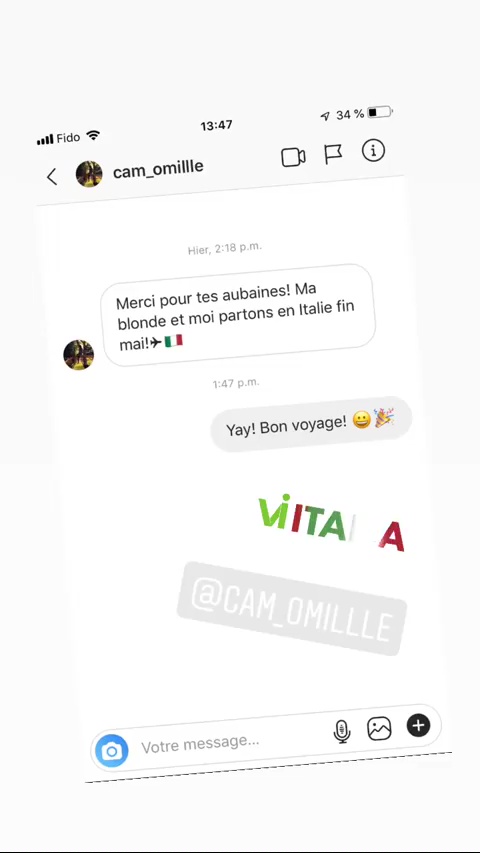 ride F 13:47 4 4%8 € @ camille oo FE © Merci pour tes aubaines! Ma blonde et moi partons en italie fin de mail Li Yay! Bon voyage! © '4 