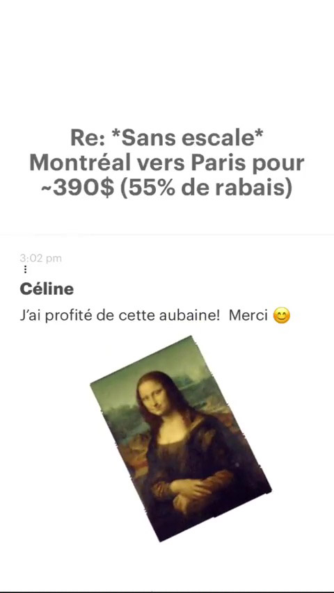 Re: *Sans escale* Montréal vers Paris pour -390$ (55% de rabais) Céline J'ai profité de cette aubaine! Merci @ 