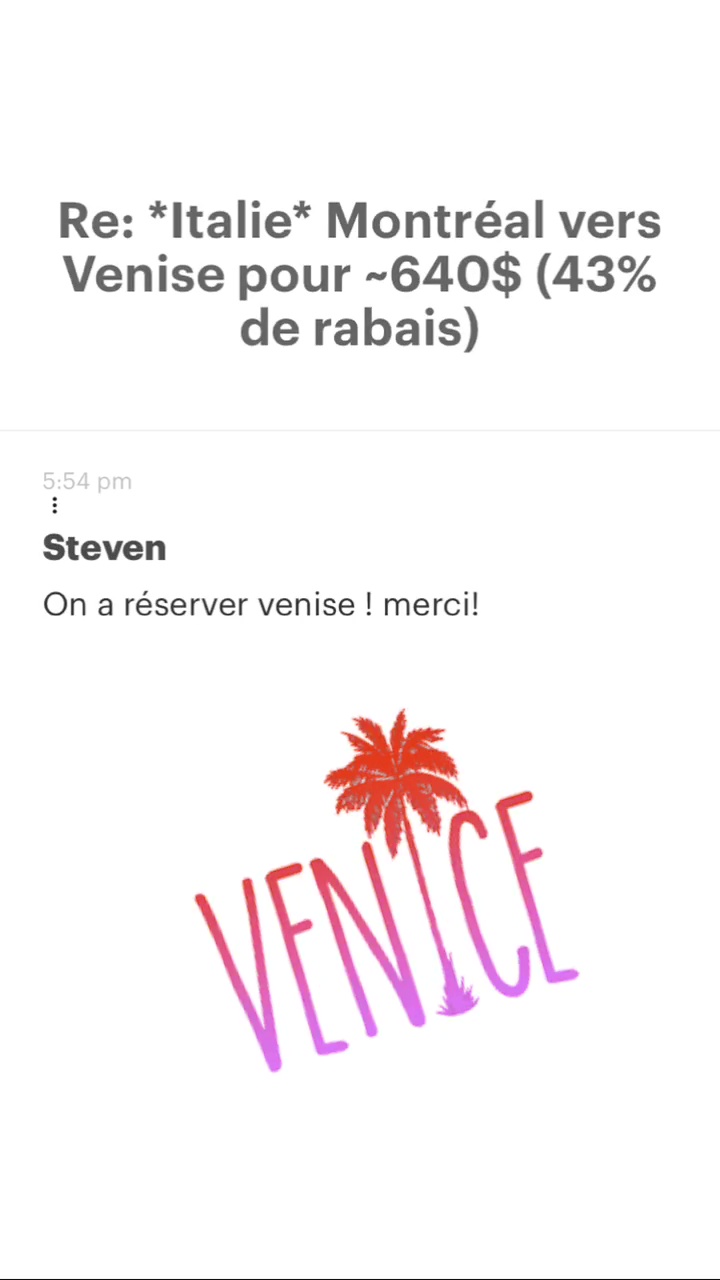 Re: *“Italie* Montréal vers Venise pour -640$ (43% de rabais) Steven On a réserver venise ! merci! ait 