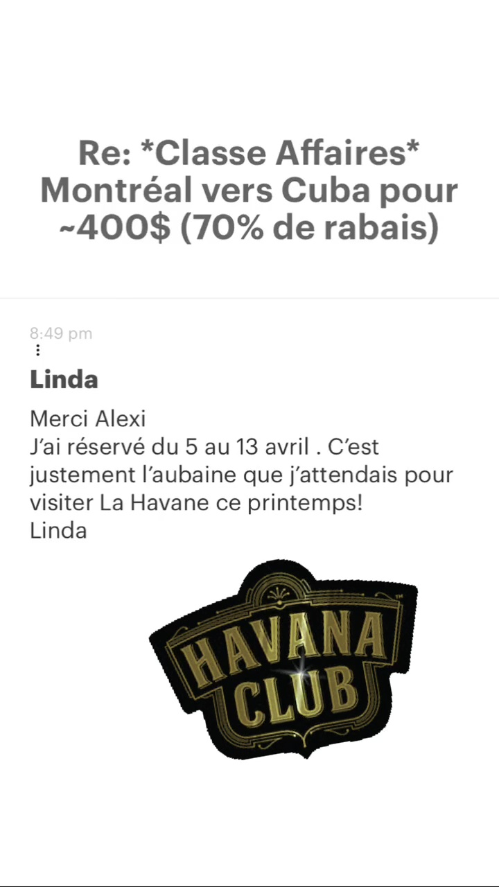 Re: “Classe Affaires* Montréal vers Cuba pour -400$ (70% de rabais) Linda Merci Alexi J'ai réservé du 5 au 13 avril . C'est justement l'aubaine que j'attendais pour visiter La Havane ce printemps! Linda 