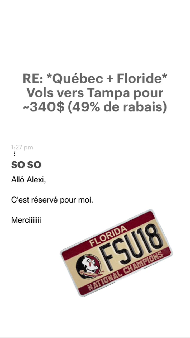 RE: “Québec + Floride* Vols vers Tampa pour -340$ (49% de rabais) Soso AIl6 Alexi, C'est réservé pour moi. 